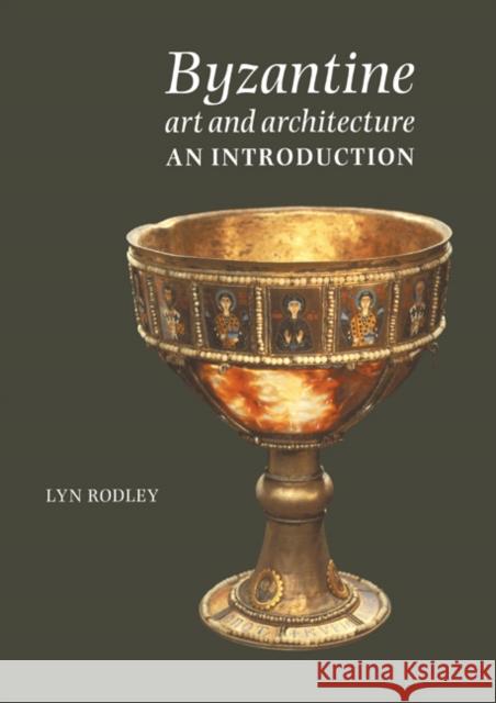 Byzantine Art and Architecture: An Introduction Rodley, Lyn 9780521357241 Cambridge University Press - książka