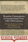 Byzantine Commentaries on Ancient Greek Texts, 12th-15th Centuries  9781009088053 Cambridge University Press