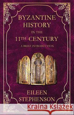 Byzantine History in the 11th Century: An Introduction Eileen Stephenson 9781094906904 Independently Published - książka