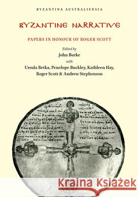 Byzantine Narrative: Papers in Honour of Roger Scot Burke 9781876503246 Brill - książka