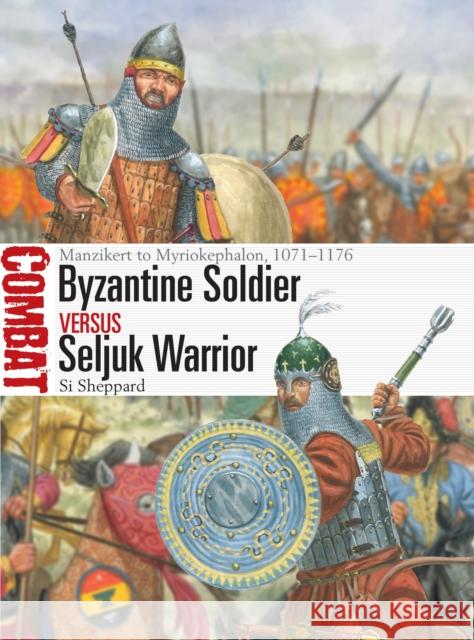 Byzantine Soldier vs Seljuk Warrior: Manzikert to Myriokephalon, 1071–1176 Si Sheppard 9781472864987 Osprey Publishing (UK) - książka
