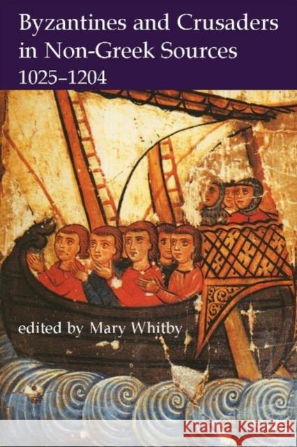 Byzantines and Crusaders in Non-Greek Sources, 1025-1204 Mary Whitby 9780197263785 British Academy - książka