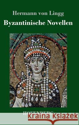 Byzantinische Novellen Hermann Von Lingg 9783743729377 Hofenberg - książka