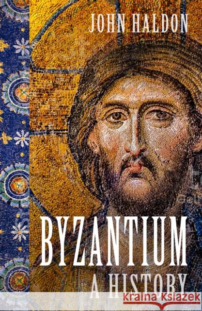 Byzantium: A History John Haldon 9780750999656 The History Press Ltd - książka