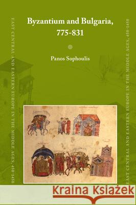 Byzantium and Bulgaria, 775-831: Winner of the 2013 John Bell Book Prize Panos Sophoulis 9789004206953 Brill - książka