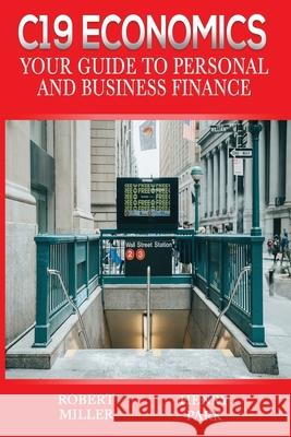 C19 Economics: Your Guide to Personal and Business Finance Henry Park Robert Miller 9780997588767 Cuatro Corp. - książka