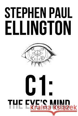 C1: The Eyes Mind Stephen Paul Ellington 9781468163322 Createspace Independent Publishing Platform - książka