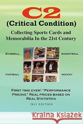 C2: Collecting Sports Cards and Memorabilia In The 21st Century Gunther, Rick 9781456857929 Xlibris Corporation - książka