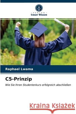 C5-Prinzip Raphael Lwama 9786203245233 Verlag Unser Wissen - książka