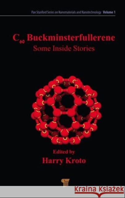 C60: Buckminsterfullerene: Some Inside Stories Kroto, Harry 9789814463713 Taylor & Francis - książka