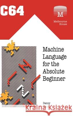 C64 Machine Language for the Absolute Beginner Danny Davis 9781789829433 Acorn Books - książka