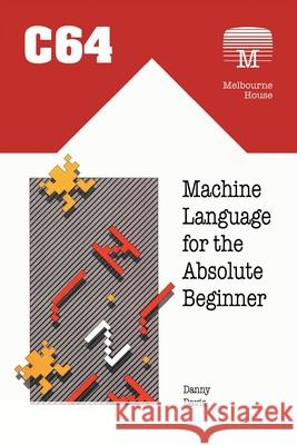 C64 Machine Language for the Absolute Beginner Danny Davis 9781789829440 Acorn Books - książka