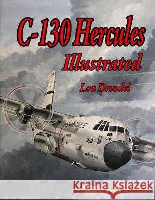 C-130 Hercules Illustrated Lou Drendel John Gourley Norm Taylor 9781092367844 Independently Published - książka