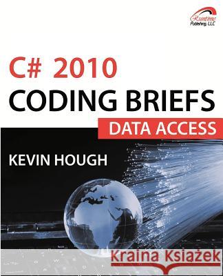 C# 2010 Coding Briefs Data Access Kevin Hough 9780983615170 Runtime Publishing, LLC - książka