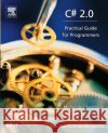 C# 2.0: Practical Guide for Programmers Michel de Champlain (President, DeepObjectKnowledge Inc., Montreal, Ontario, Canada.), Brian G. Patrick (Trent Universit 9780121674519 Elsevier Science & Technology