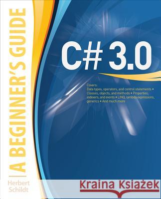 C# 3.0: A Beginner's Guide Herbert Schildt 9780071588300 McGraw-Hill/Osborne Media - książka