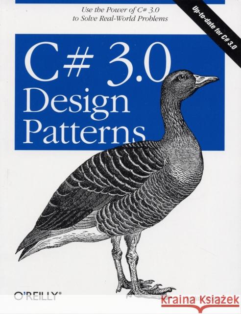 C# 3.0 Design Patterns: Use the Power of C# 3.0 to Solve Real-World Problems Bishop, Judith 9780596527730 O'Reilly Media - książka