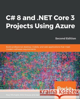 C# 8 and .NET Core 3 Projects Using Azure Paul Pau Dirk Strauss Jas Rademeyer 9781789612080 Packt Publishing - książka