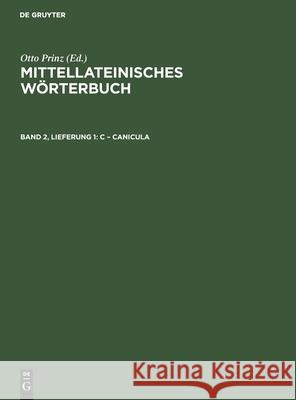 C - Canicula Paul Lehmann, Johannes Stroux, Bayerischen Akademie Der Wissenschaften, Otto Prinz, No Contributor 9783112586716 De Gruyter - książka