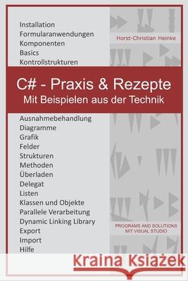 C# - Praxis & Rezepte: Mit Beispielen aus der Technik Horst-Christian Heinke 9781980309369 Independently Published - książka