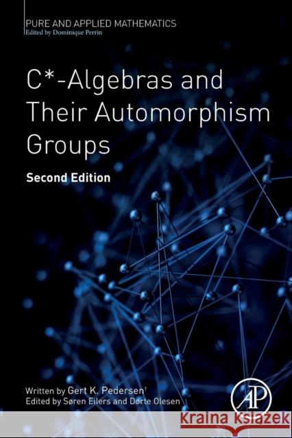 C*-Algebras and Their Automorphism Groups: Volume - Eilers, Søren 9780128141229 Academic Press - książka