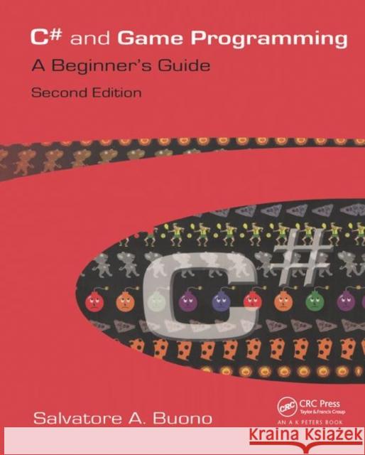 C# and Game Programming: A Beginner's Guide Buono, Salvatore A. 9781138428102 Taylor and Francis - książka