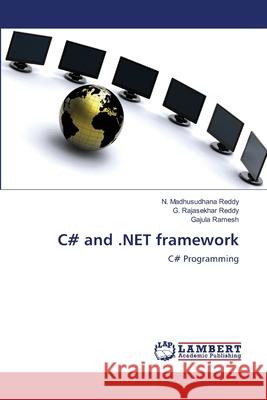 C# and .NET framework N. Madhusudhana Reddy G. Rajasekhar Reddy Gajula Ramesh 9786202795807 LAP Lambert Academic Publishing - książka