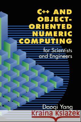 C++ and Object-Oriented Numeric Computing for Scientists and Engineers Daoqi Yang 9780387989907 Springer - książka