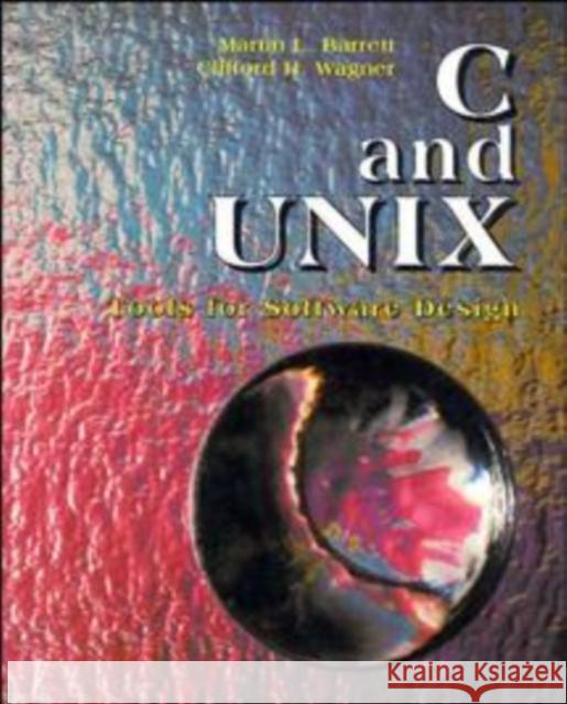 C and Unix: Tools for Software Design Barrett, Martin L. 9780471309277 John Wiley & Sons - książka