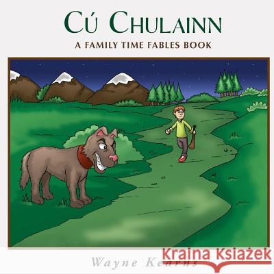 Cú Chulainn: A Family Time Fables Story Book Kearns, Wayne 9781500950286 Createspace - książka