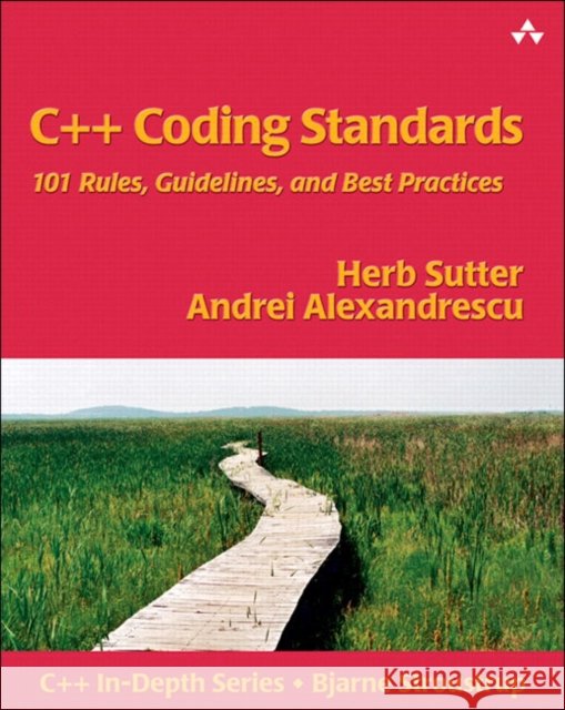 C++ Coding Standards: 101 Rules, Guidelines, and Best Practices Sutter, Herb 9780321113580 Addison-Wesley Longman, Amsterdam - książka