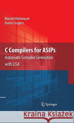 C Compilers for ASIPs: Automatic Compiler Generation with LISA Hohenauer, Manuel 9781441911759 Springer - książka