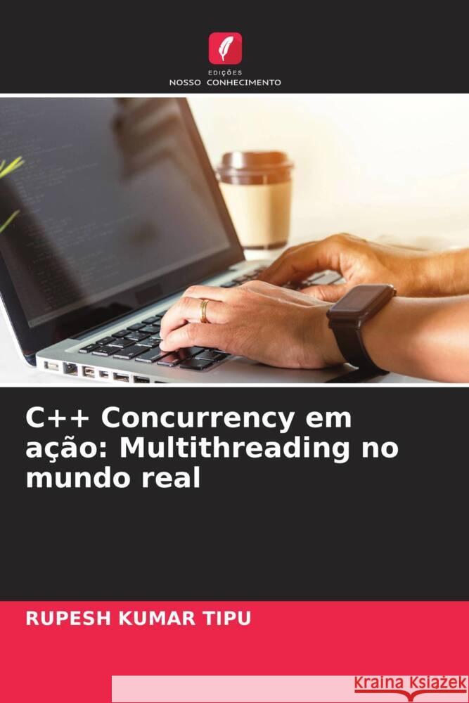 C++ Concurrency em a??o: Multithreading no mundo real Rupesh Kuma 9786207407248 Edicoes Nosso Conhecimento - książka