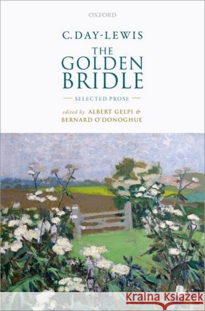 C. Day-Lewis: The Golden Bridle: Selected Prose Gelpi, Albert 9780198766117 Oxford University Press, USA - książka
