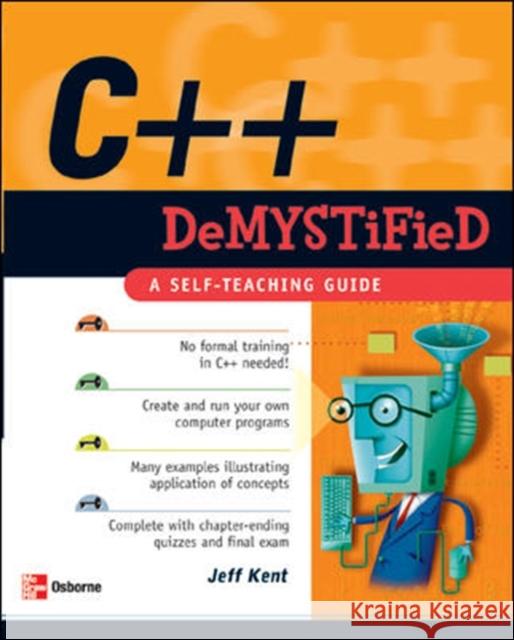 C++ Demystified Jeff Kent 9780072253702  - książka