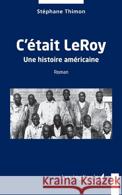 C'était LeRoy: Une histoire américaine Thimon, Stéphane 9791042806804 Les Impliques - książka