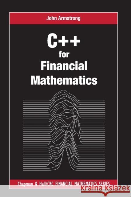 C++ for Financial Mathematics John Armstrong 9781032097213 CRC Press - książka