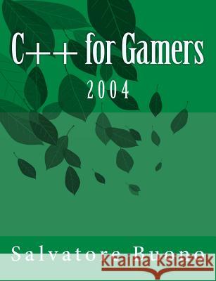 C++ for Gamers: 2004 Salvatore a. Buono 9781724452702 Createspace Independent Publishing Platform - książka
