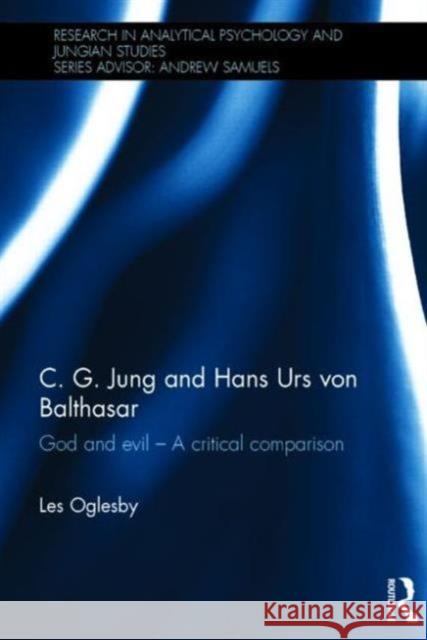 C. G. Jung and Hans Urs Von Balthasar: God and Evil - A Critical Comparison Oglesby, Les 9780415870573 Psychology Press - książka