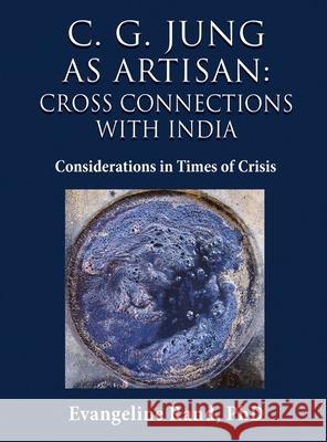 C. G. Jung as Artisan: Considerations in Times of Crisis Evangeline Rand 9781630519650 Chiron Publications - książka
