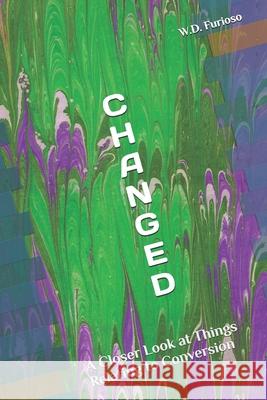 C H A N G E D: A Closer Look at Things Relating to Conversion Frances Furioso, W D Furioso 9798876424969 Independently Published - książka