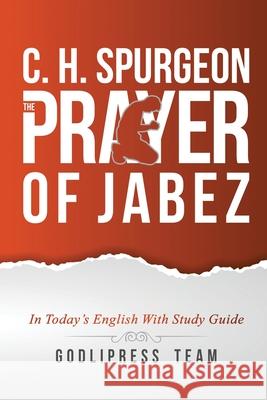 C. H. Spurgeon: The Prayer of Jabez in Today's English and with Study Guide. Godlipress Team 9788412476118 Godlipress - książka