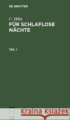 C. Hilty: Für Schlaflose Nächte. Teil 1 C Hilty 9783112490952 De Gruyter - książka