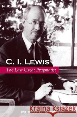 C. I. Lewis Murphey, Murray G. 9780791465424 State University of New York Press - książka