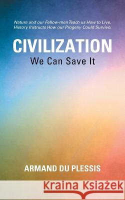 C I V I L I Z A T I O N: We Can Save It Armand D 9781491879009 Authorhouse - książka