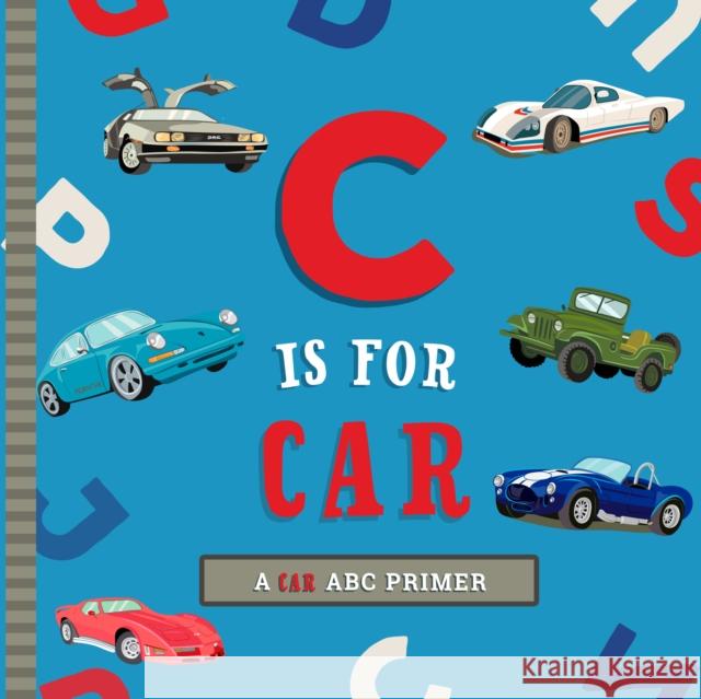 C Is for Car: An ABC Car Primer Ashley Marie Mireles Volha Kaliaha 9781641707251 Familius - książka