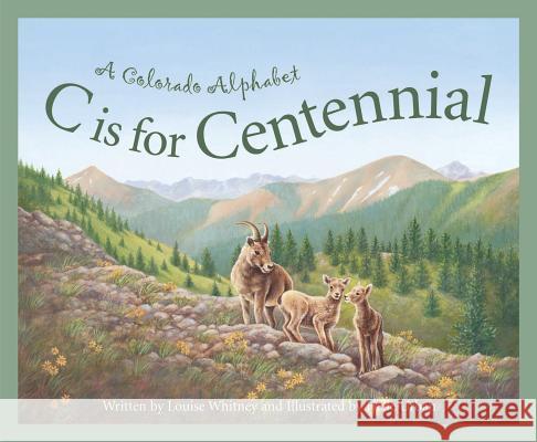 C Is for Centennial: A Colorado Alphabet Louise Doak Whitney Helle Urban 9781585360581 Thomson Gale - książka