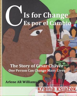 C is for Change: The story of Cesar Chavez Williams, Arlene a. R. 9781495923616 Createspace - książka