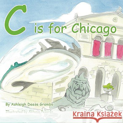 C is for Chicago Ashleigh Deese Grambo 9781438940953 Authorhouse - książka