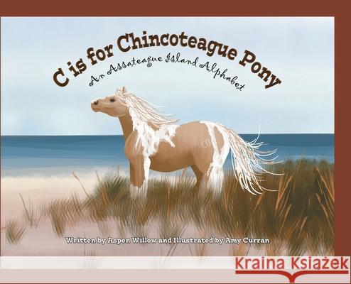 C is for Chincoteague Pony Aspen Willow 9781733376303 Whispering Winds Publishing - książka